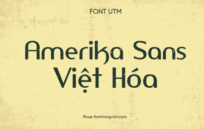 Tải + Download Font Việt Hóa UTM Amerika Sans tinh tế đẹp free