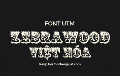 Tải + Download font chữ Việt hóa UTM Zebrawood đẹp free